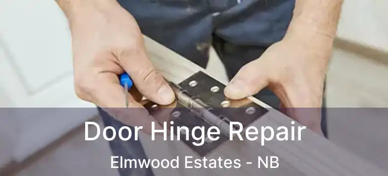  Door Hinge Repair Elmwood Estates - NB