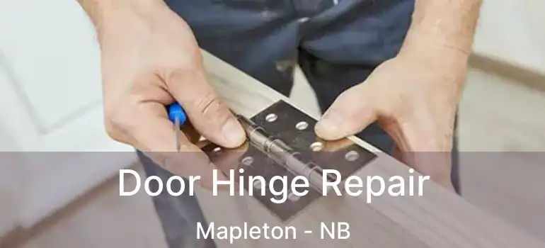  Door Hinge Repair Mapleton - NB