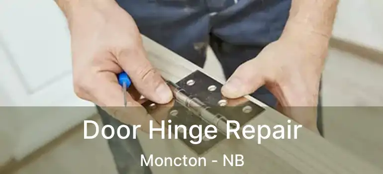  Door Hinge Repair Moncton - NB