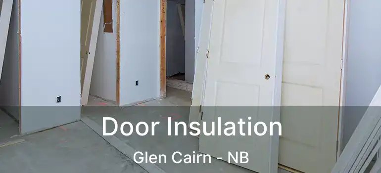  Door Insulation Glen Cairn - NB