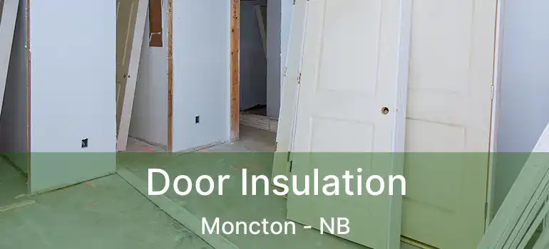 Door Insulation Moncton - NB