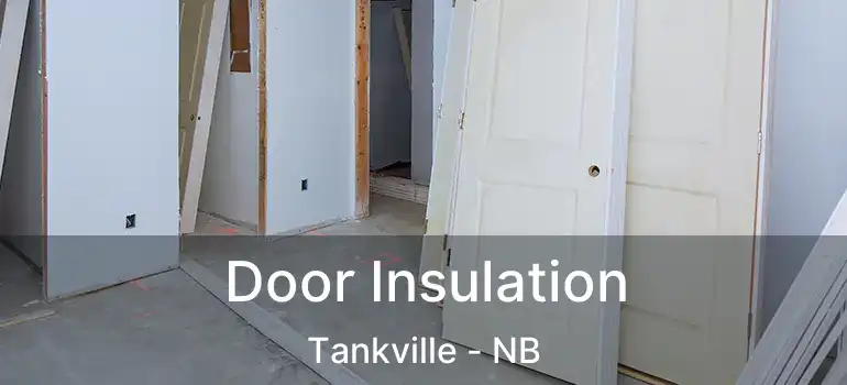  Door Insulation Tankville - NB