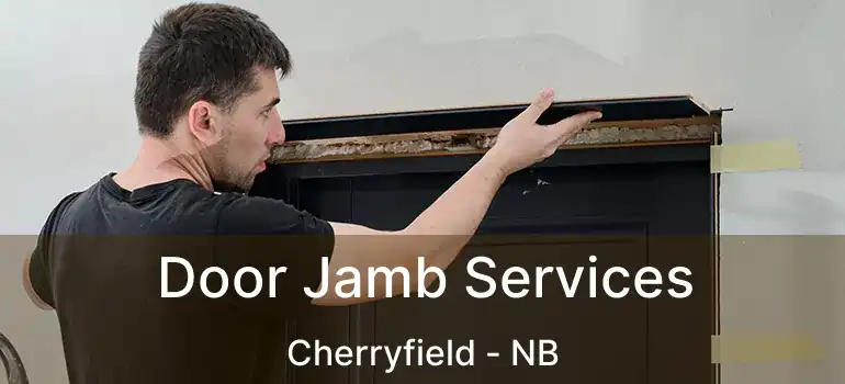  Door Jamb Services Cherryfield - NB