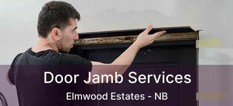  Door Jamb Services Elmwood Estates - NB