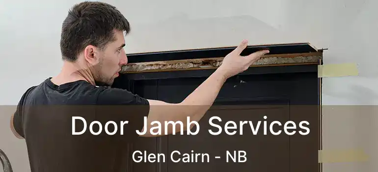  Door Jamb Services Glen Cairn - NB