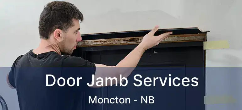  Door Jamb Services Moncton - NB