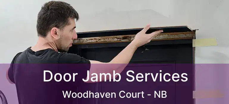  Door Jamb Services Woodhaven Court - NB
