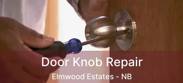  Door Knob Repair Elmwood Estates - NB