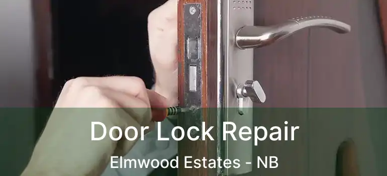  Door Lock Repair Elmwood Estates - NB