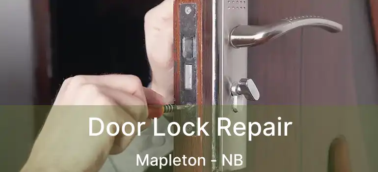  Door Lock Repair Mapleton - NB