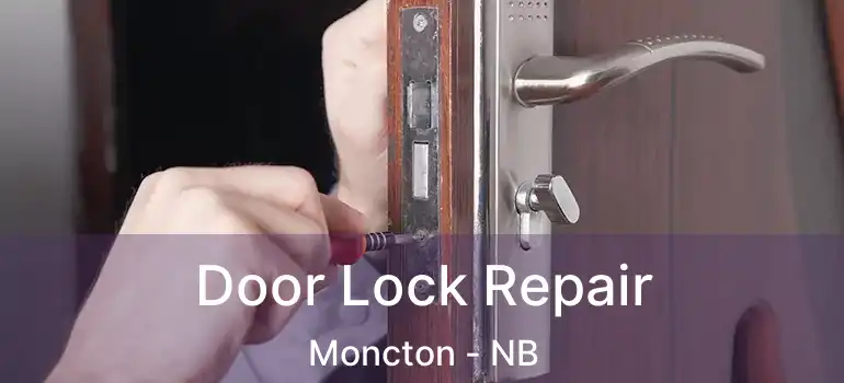  Door Lock Repair Moncton - NB