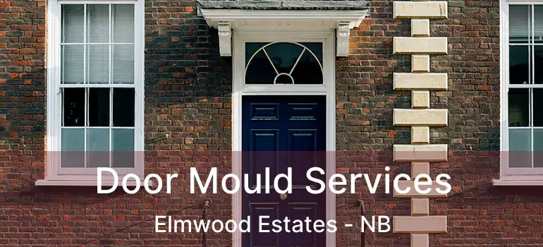  Door Mould Services Elmwood Estates - NB