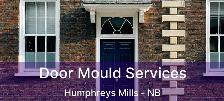  Door Mould Services Humphreys Mills - NB