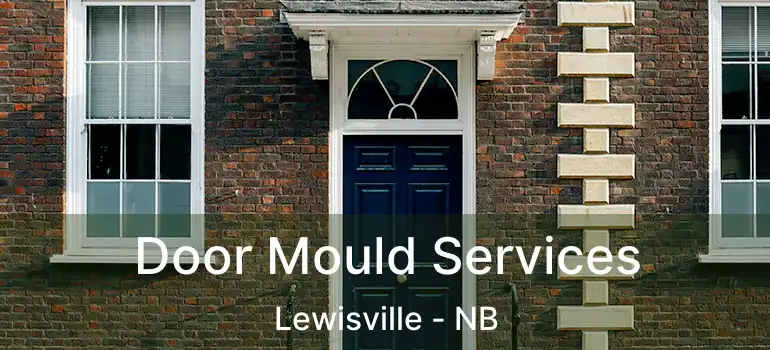  Door Mould Services Lewisville - NB