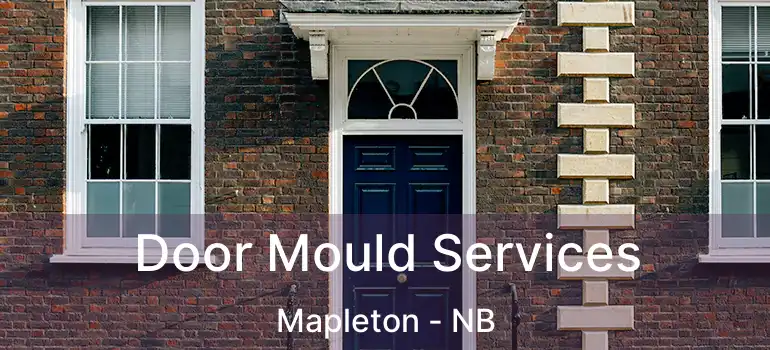  Door Mould Services Mapleton - NB