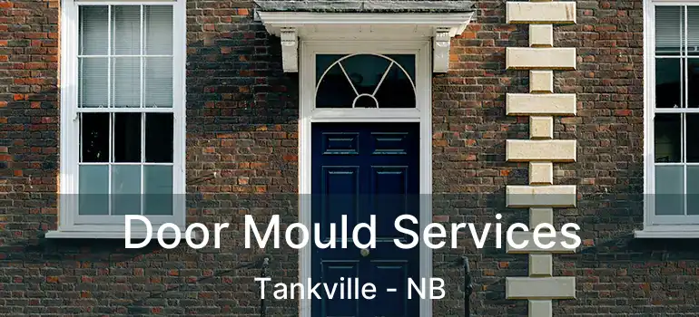  Door Mould Services Tankville - NB