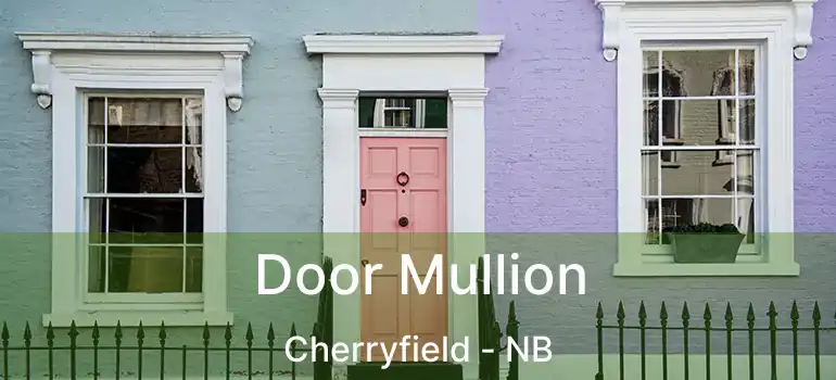  Door Mullion Cherryfield - NB