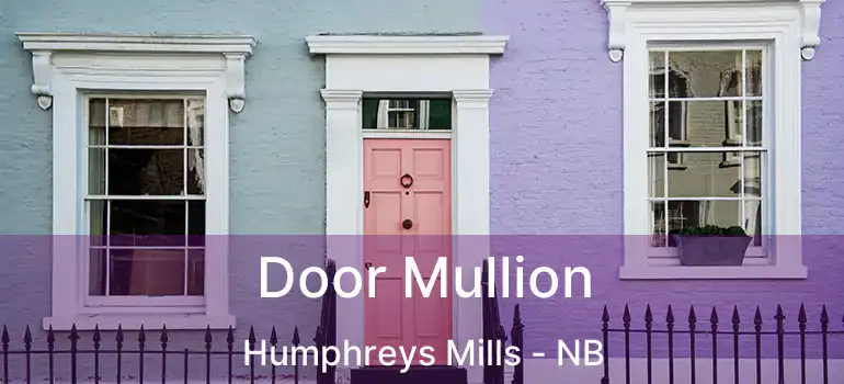 Door Mullion Humphreys Mills - NB