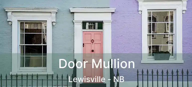  Door Mullion Lewisville - NB