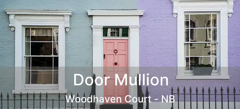  Door Mullion Woodhaven Court - NB