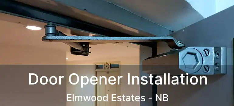  Door Opener Installation Elmwood Estates - NB