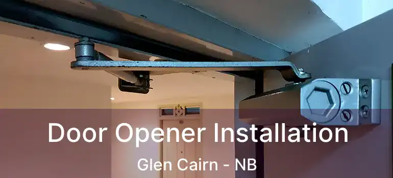  Door Opener Installation Glen Cairn - NB