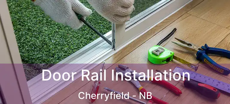  Door Rail Installation Cherryfield - NB