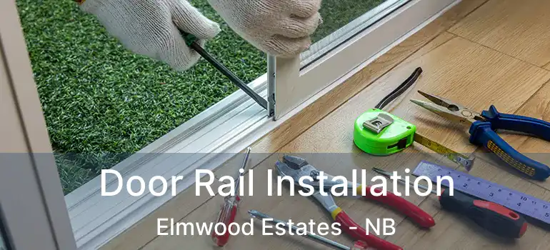  Door Rail Installation Elmwood Estates - NB