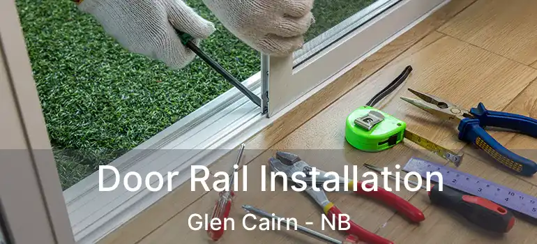  Door Rail Installation Glen Cairn - NB