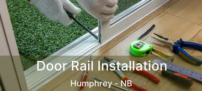  Door Rail Installation Humphrey - NB