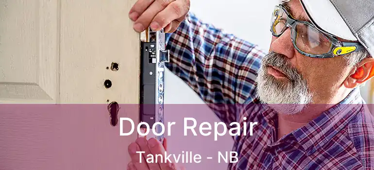  Door Repair Tankville - NB