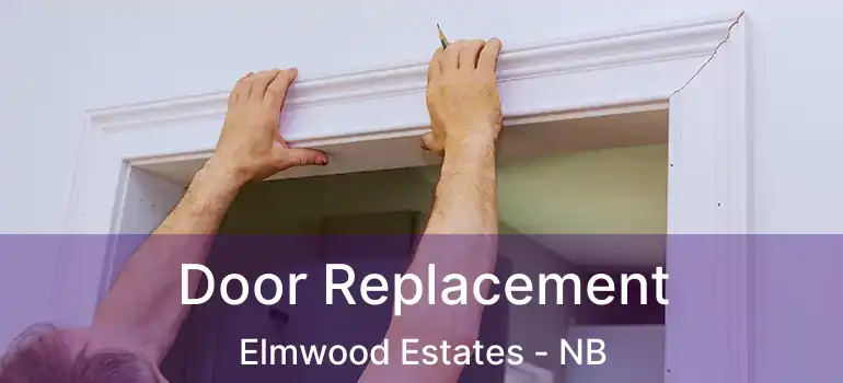  Door Replacement Elmwood Estates - NB