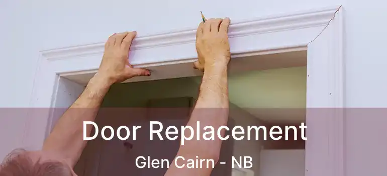  Door Replacement Glen Cairn - NB