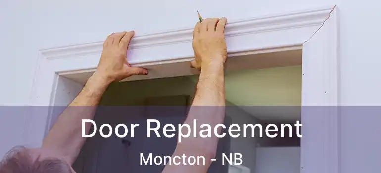  Door Replacement Moncton - NB