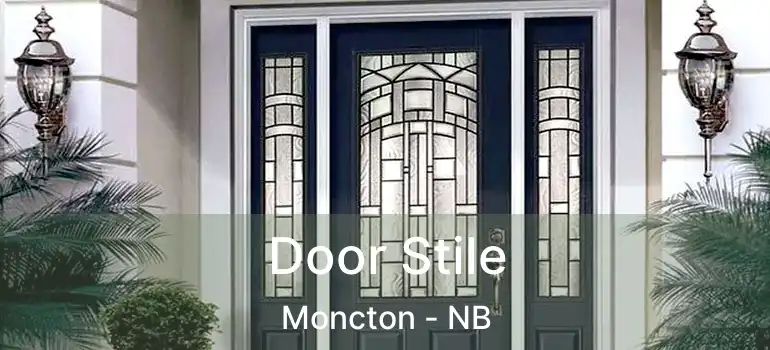  Door Stile Moncton - NB