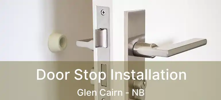  Door Stop Installation Glen Cairn - NB