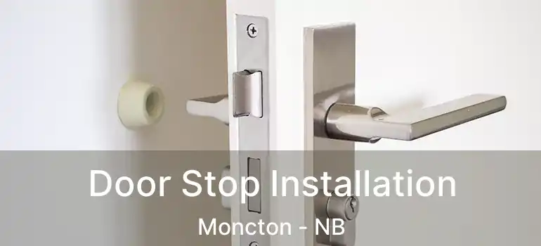  Door Stop Installation Moncton - NB