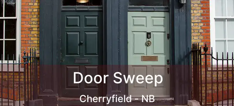  Door Sweep Cherryfield - NB