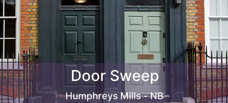  Door Sweep Humphreys Mills - NB