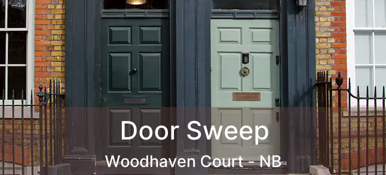  Door Sweep Woodhaven Court - NB