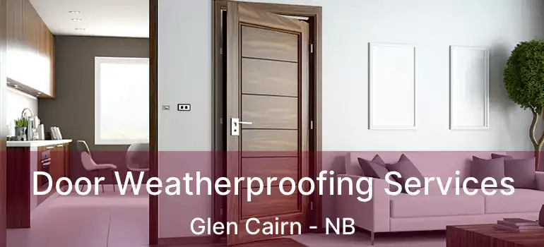  Door Weatherproofing Services Glen Cairn - NB