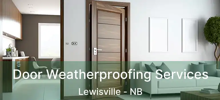  Door Weatherproofing Services Lewisville - NB
