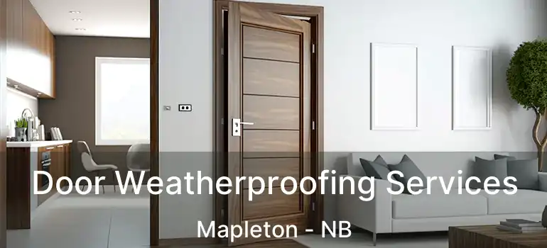  Door Weatherproofing Services Mapleton - NB