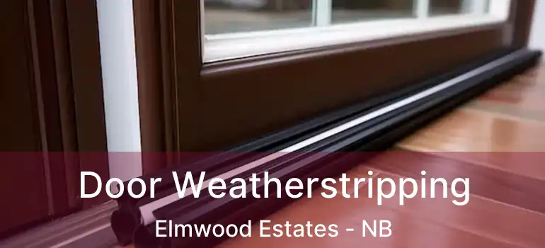 Door Weatherstripping Elmwood Estates - NB