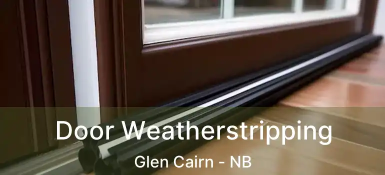  Door Weatherstripping Glen Cairn - NB