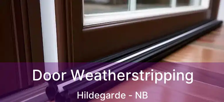  Door Weatherstripping Hildegarde - NB