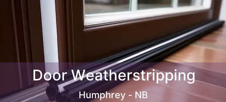  Door Weatherstripping Humphrey - NB