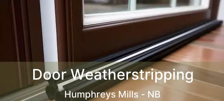  Door Weatherstripping Humphreys Mills - NB
