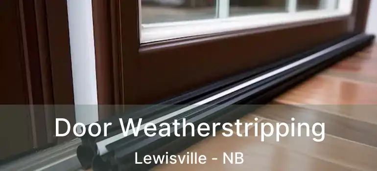  Door Weatherstripping Lewisville - NB