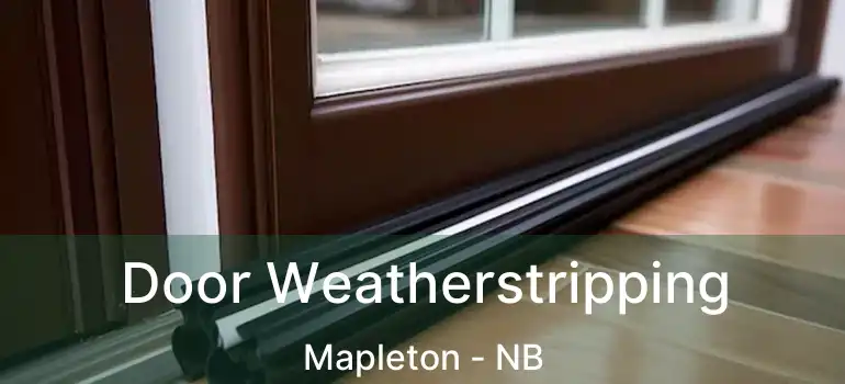  Door Weatherstripping Mapleton - NB